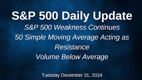S&P 500 Daily Market Update Tuesday December 31, 2024