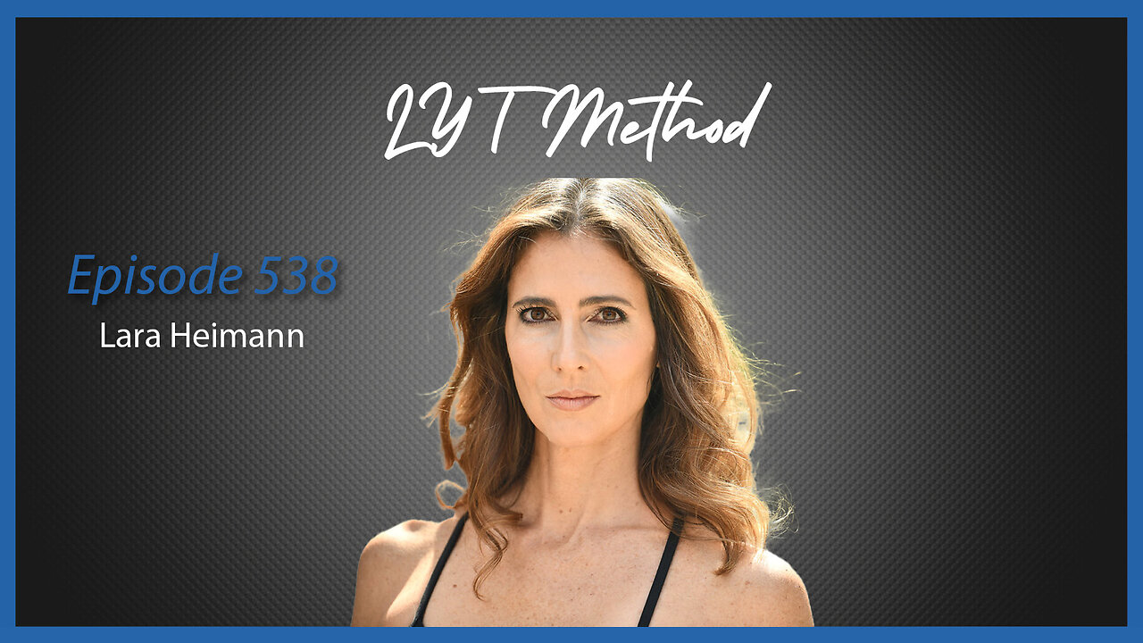 Ep. 538 LYT Method with Lara Heimann