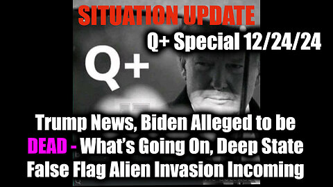 Situation Update 12/24/24 - Trump News, What’s Going On, Deep State False Flag Alien Invasion