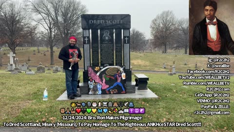 12/24/2024: Bro. Ron Makes Pilgrimage To Pay Homage To The Righteous ANKHceSTAR Dred Scott!!!