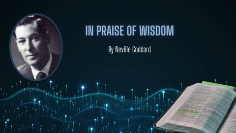 Neville Goddard Lecture - "In Praise of Wisdom" | Illuminating Symbolism in Scripture