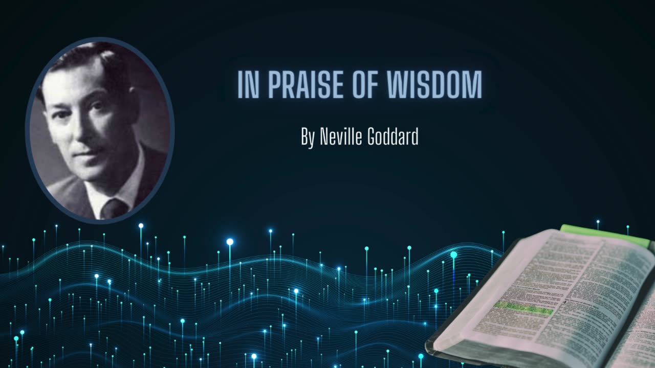 Neville Goddard Lecture - "In Praise of Wisdom" | Illuminating Symbolism in Scripture