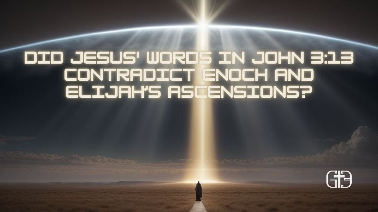 Did Jesus' Words in John 3:13 Contradict Enoch and Elijah’s Ascensions? Unraveling the Mystery!