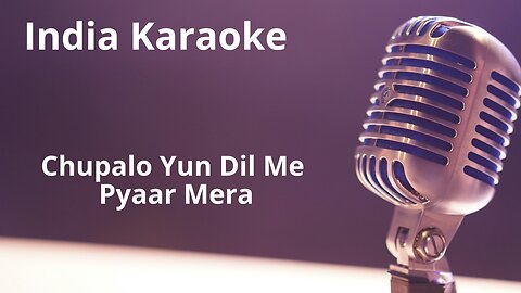 Chupalo Yun Dil Me Pyaar Mera Karaoke Hindi