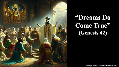 “Dreams Do Come True” (Genesis 42) – A daily Bible study from www.HeartofAShepherd.com.