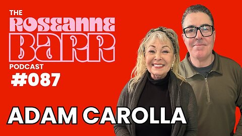 The Roseanne Barr w/ Adam Carolla! - 2/14/25