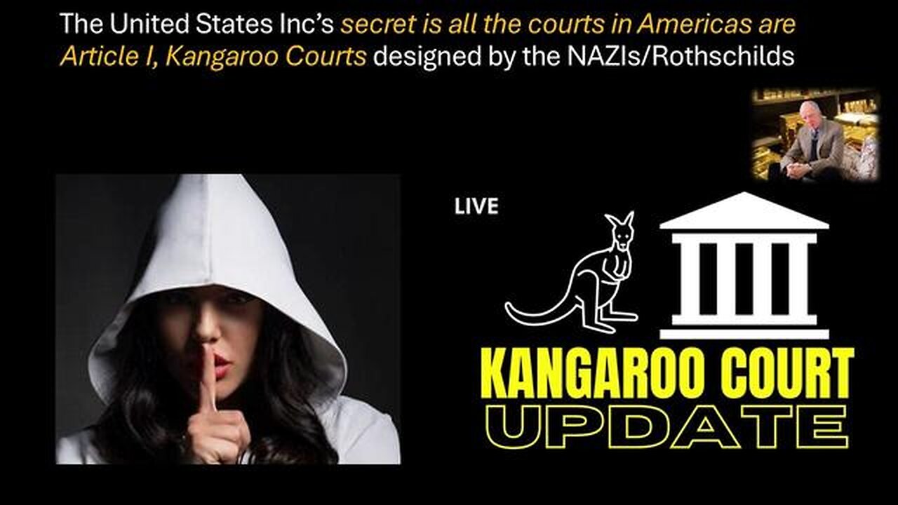 The United States Inc’s secret is all the courts in Americas are Article I, Kangaroo Courts