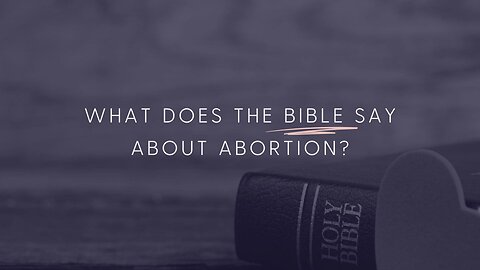 What Does the Bible Say About Abortion?