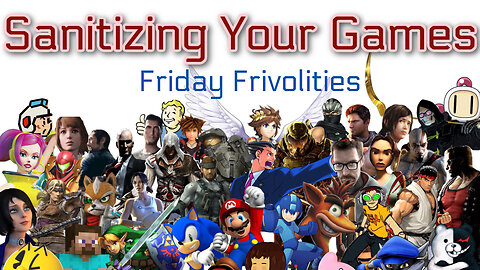 Is It Good To Sanitize Games? Friday Frivolities