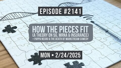 Owen Benjamin | #2141 How The Pieces Fit (A Theory On 5G, mRNA & Insurance) + Pappa Negro & The Death Of Mainstream Comedy