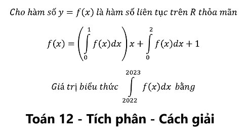 Toán 12: Cho hàm số y=f(x) là hàm số liên tục trên R thỏa mãnf(x)=(∫_0^1▒f(x)dx)x+∫_0^2▒f(x)dx+1