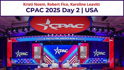 CPAC 2025 Day 2 LIVE | Kristi Noem, Robert Fico, Karoline Leavitt