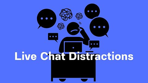 Live Chat Distractions