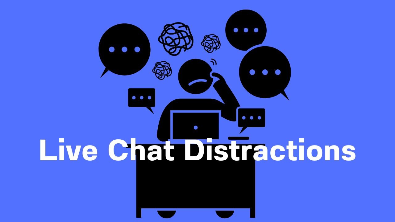 Live Chat Distractions