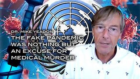 Dr. Michael Yeadon - The Fake Pandemic Was Nothing But an Excuse For Medical Murder