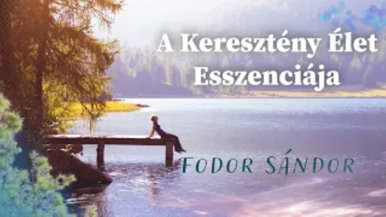 A Keresztény Élet Esszenciája | Fodor Sándor | 2024.07.21