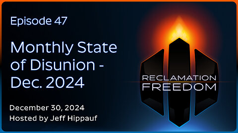 Reclamation Freedom #47: Monthly State of Disunion - December 2024