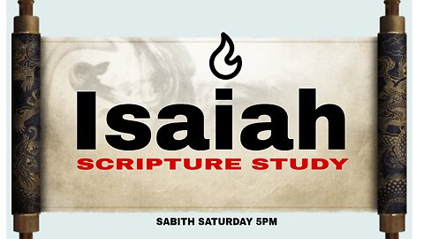 SCRIPTURE STUDY: THE ISAIAH SCROLLS.