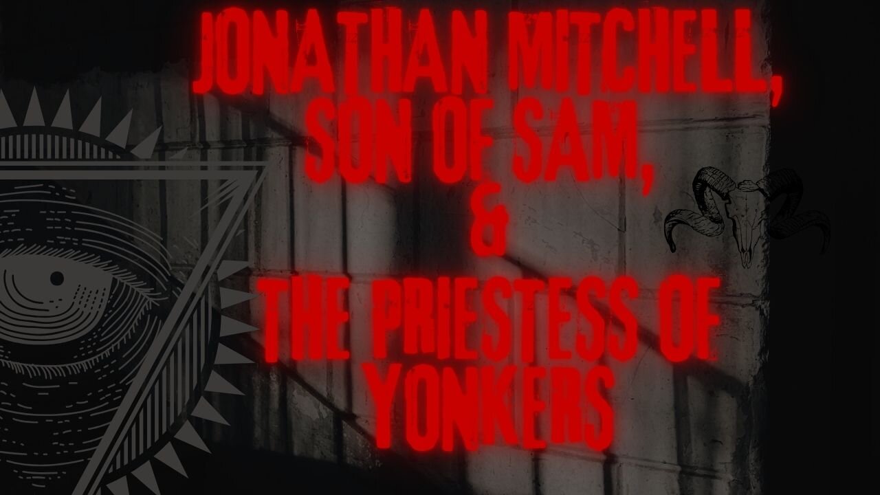 Jonathan Mitchell, Son of Sam, and The Priestess of Yonkers