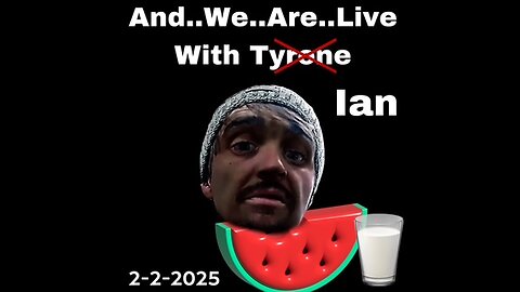 2-2-2025 And...we....are....live With Tyrone