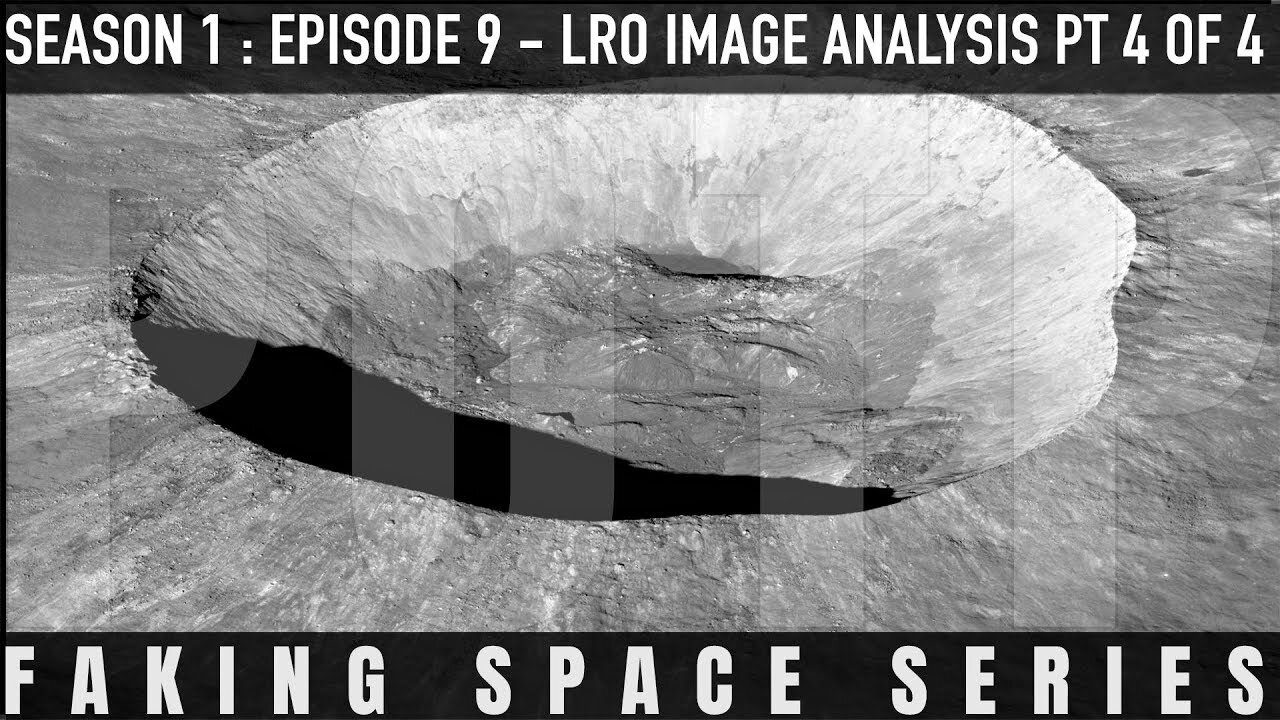 ✅ FAKING SPACE – S1:E9 - LRO Image Analysis [Part 4 of 4] FLAT EARTH