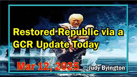 Restored Republic via a GCR Update Today Mar 12, 2025 - SGAnon.Shariraye.Benjamin Fulford.Brad Wozny