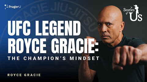 Royce Gracie: The Champion's Mindset | Stories of Us | PragerU