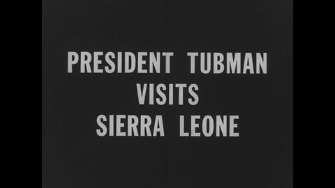 President Tubman Visits Sierra Leone (1959 Original Black & White Film)
