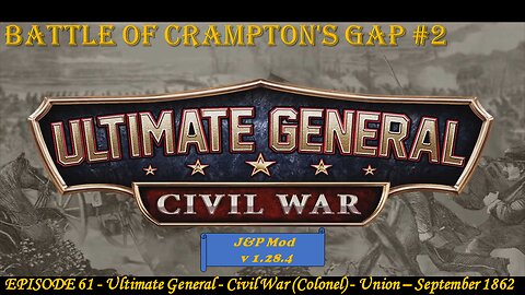Ultimate General - Civil War (Col) - Union - EPISODE 61 - Battle of Crampton's Gap #2