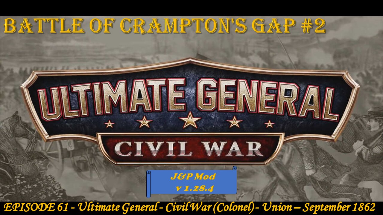 Ultimate General - Civil War (Col) - Union - EPISODE 61 - Battle of Crampton's Gap #2