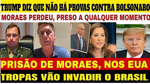 🚨 URGENTE! TRUMP DIZ QUE DENUNCIA CONTRA BOLSONARO não PROVA NADA, SAIU PRISÃO DE MORAES