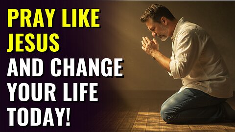 PRAY LIKE JESUS – AND CHANGE EVERYTHING!