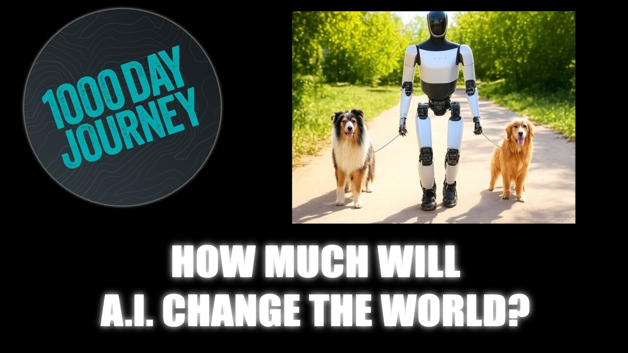 1000 Day Journey 0589 How Much & How Soon Will A.I. Change the World