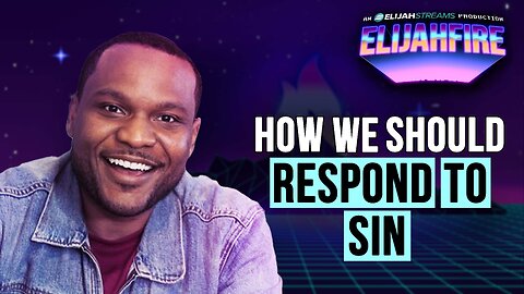 How We Should Respond to Sin | ElijahFire: Ep. 588 – Tim Manigault