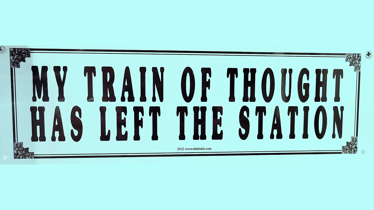 My Train Of Thought Has left The Station