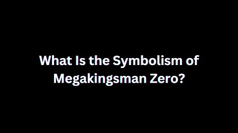 What Is the Symbolism of Megakingsman Zero?