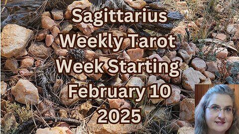 Sagittarius, Reach for Empowerment/Make Back Up Plans ~ February 10 thru 16, 2025 ~ Amista Bennett