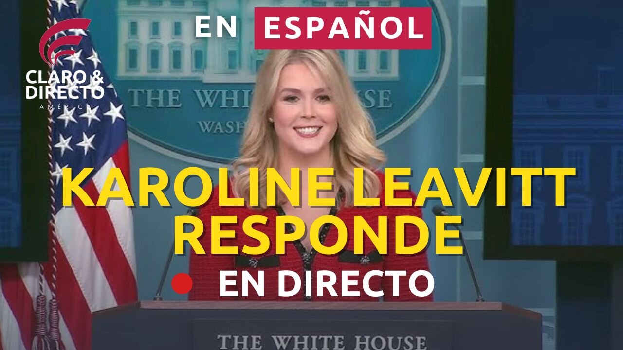 EN VIVO: Rueda de Prensa de Karoline Leavitt, Portavoz de la Casa Blanca EN ESPAÑOL