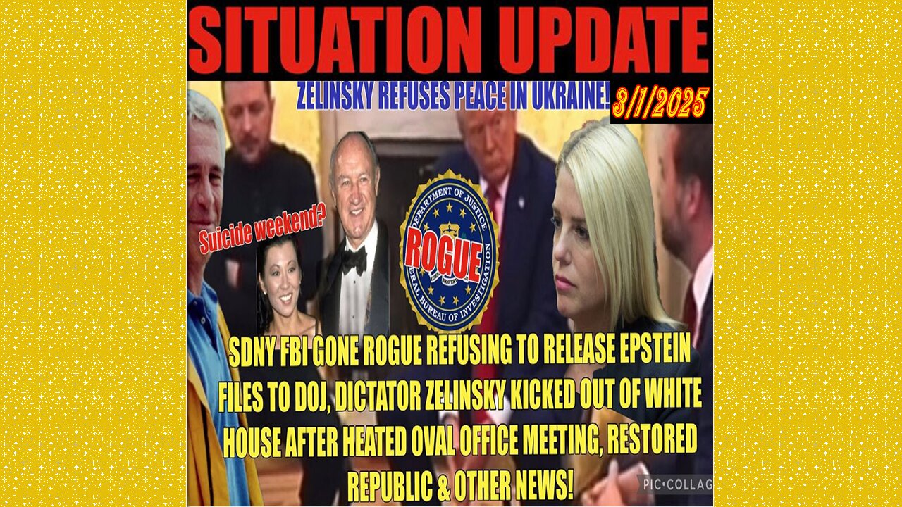 SITUATION UPDATE 3/1/25 - Has The Sdny-FBI Gone Rogue? Trump Kicks Zelinsky Out Of White House