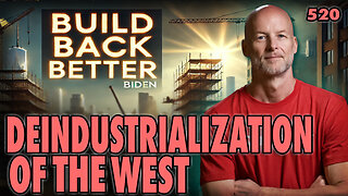 #520: The Deindustrialization Of The West