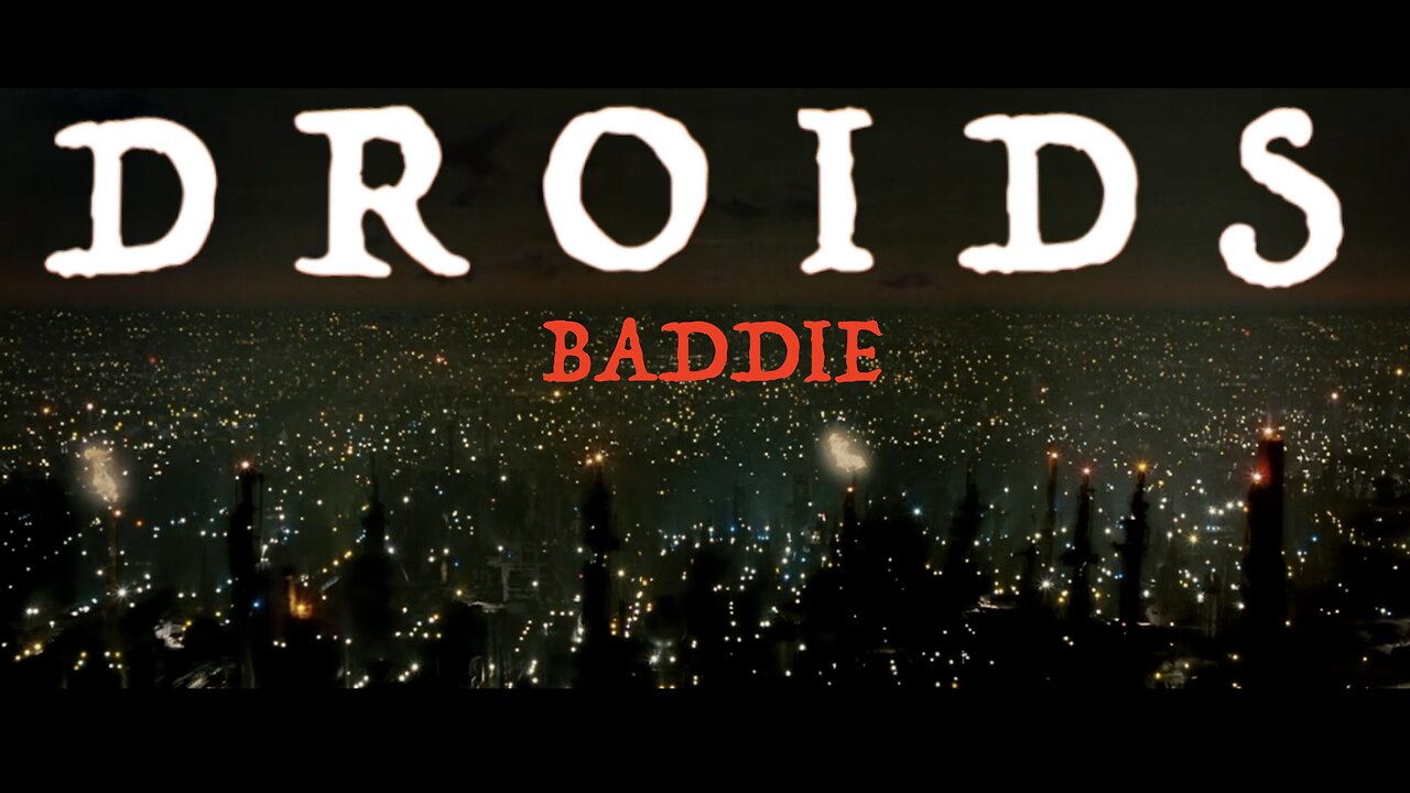 Baddie - Droids