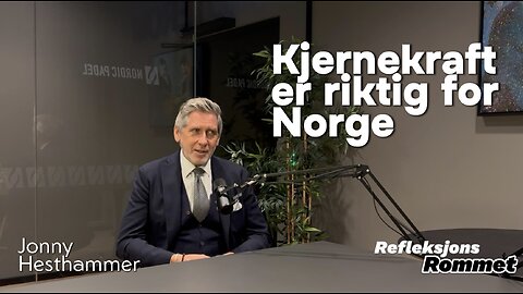 Jonny Hesthammer; Forsyningssikkerhet og kjernekraft: Hvorfor kjernekraft er riktig for Norge?