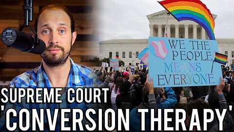 ‘Conversion Therapy’ for Minors at the Supreme Court | Justices Take on Colorado’s Ban