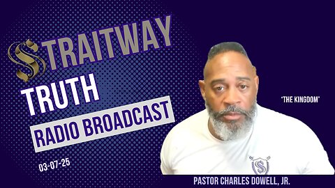 Straitway Truth Radio Broadcast 2025-03-07