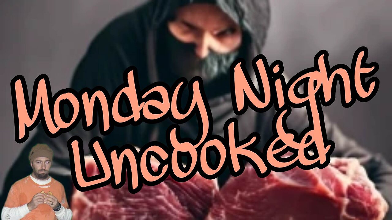 Monday Night Uncooked