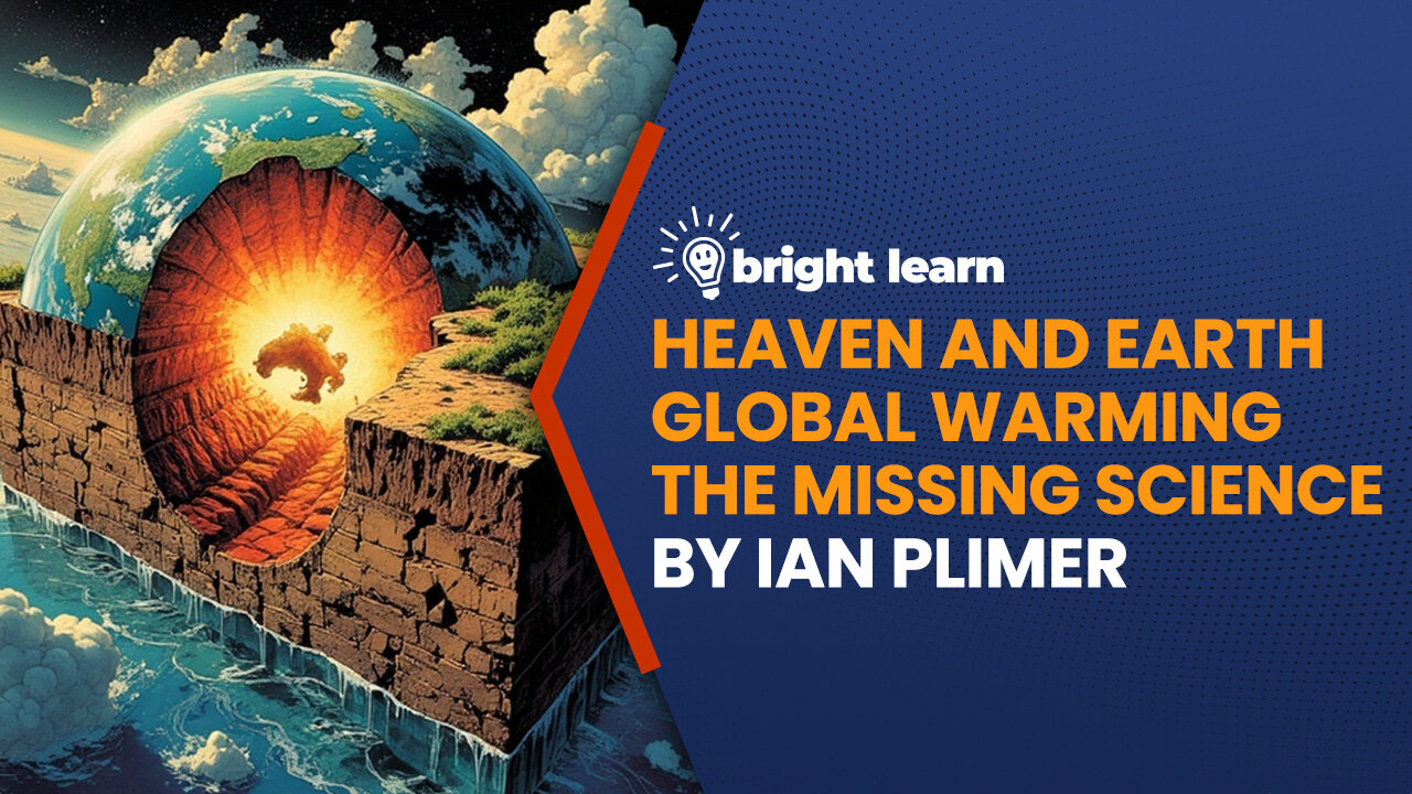 BrightLearn - Heaven and Earth Global Warming the Missing Science by Ian Plimer