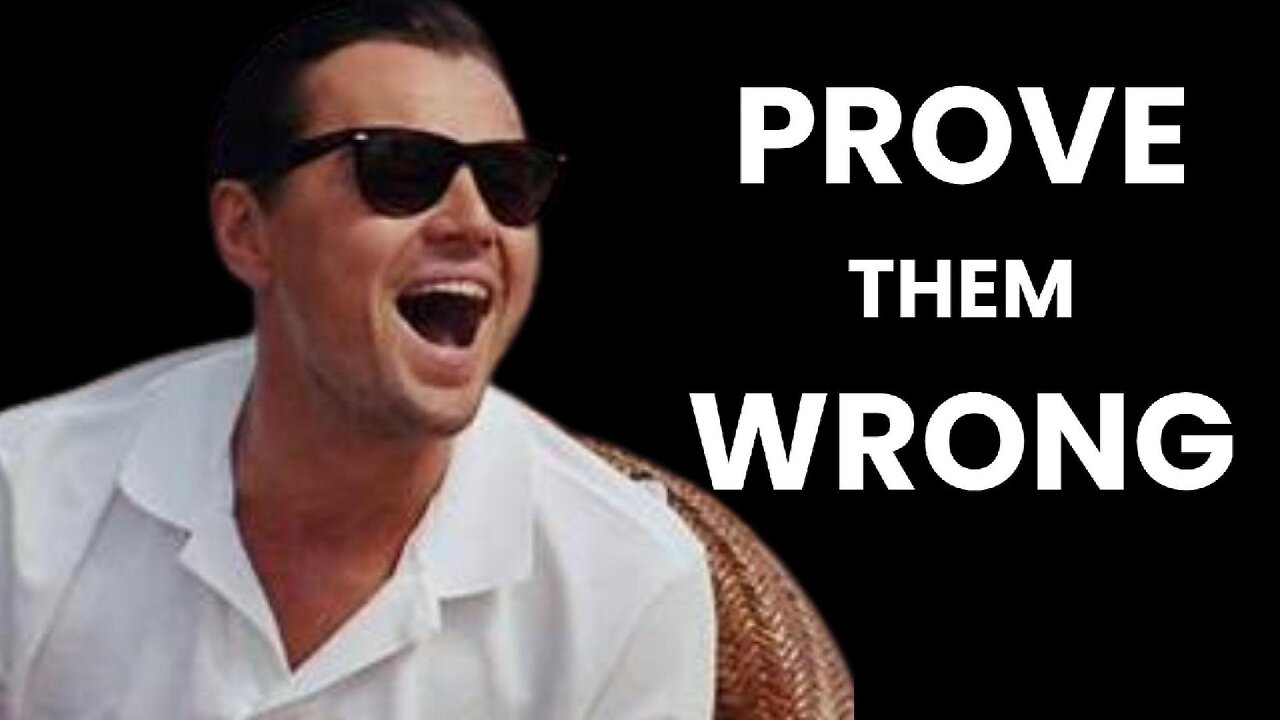 PROVE THEM WRONG With This POWERFUL Motivation!