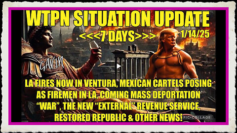 WTPN SIT UP LA fires spread to Ventura, Mexican cartels, 7 Days, External Revenue Service more.