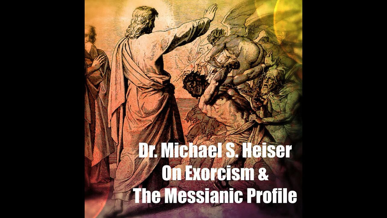 Dr. Michael S. Heiser on Exorcism & The Messianic Profile