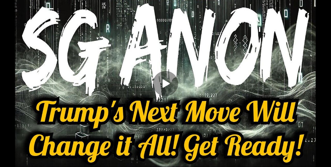 SG Anon New Great: Trump's Next Move Will Change it All! Get Ready!